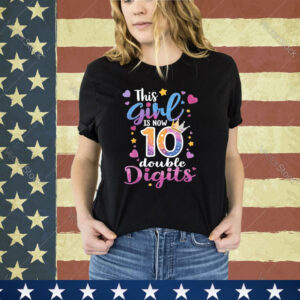 10th Birthday This Girl Is Now 10 Double Digits Shirt