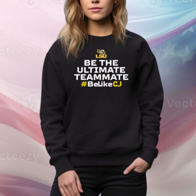 Be The Ultimate Teammate #Belikecj Hoodie TShirts