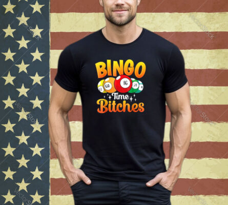 Bingo Time Bitches Funny Bingo Player Mom Grandma Women Shirt