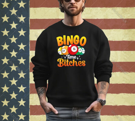 Bingo Time Bitches Funny Bingo Player Mom Grandma Women Shirt