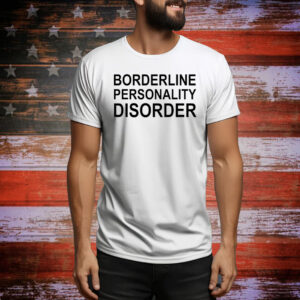 Borderline Personality Disorder Hoodie Shirts