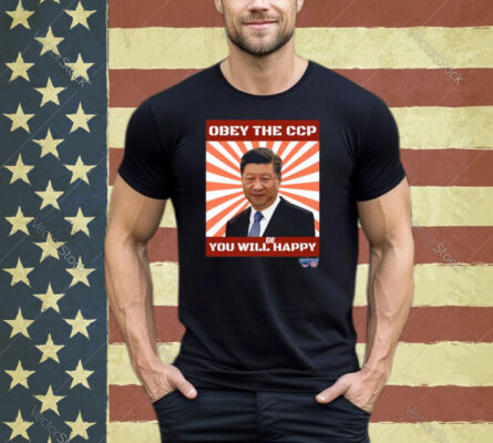 Brendan Kavanagh Xi Jinping Obey The Ccp You Will Be Happy Shirt