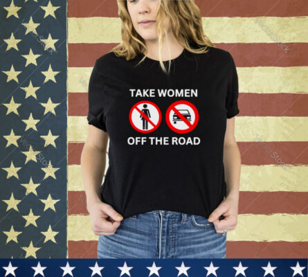 Bruhtees Take Women Off The Road Shirt