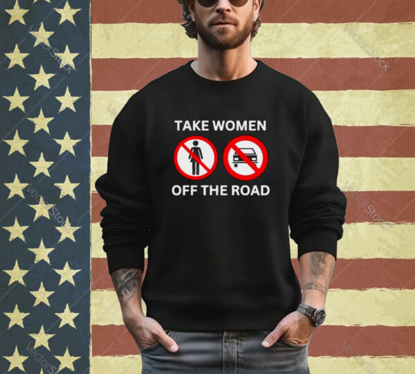 Bruhtees Take Women Off The Road Shirt