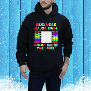 Business Major Final Color Inside The Lines New Hoodie Shirt