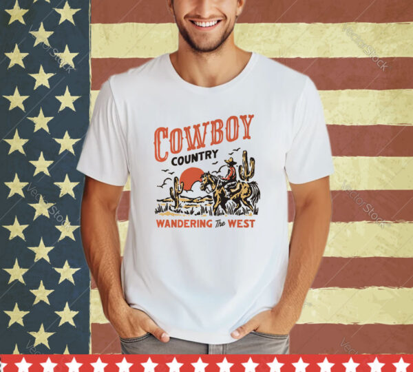 Cowboy Country Wandering The West shirt