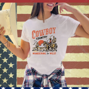 Cowboy Country Wandering The West shirt