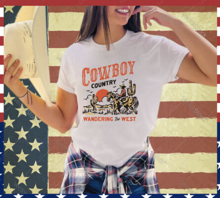 Cowboy Country Wandering The West shirt