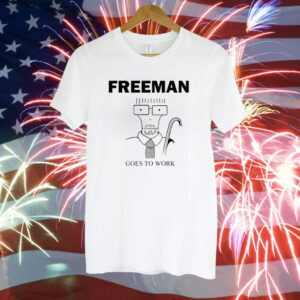 Freeman Goes To Work Hoodie TShirts