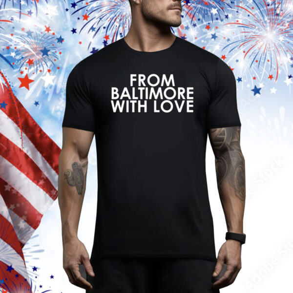From Baltimore With Love Hoodie TShirts