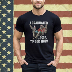 Funny Graduation | I Graduated Can I Go Back To Bed Now Shirt