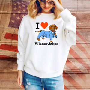 I Love Dog Wiener Jokes Hoodie TShirts