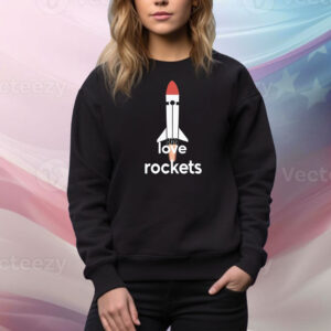 I Love Rockets Hoodie Shirts