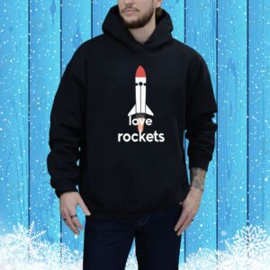I Love Rockets Hoodie Shirt