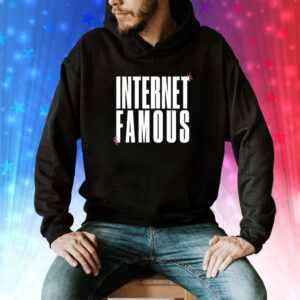 Internet Famous Hoodie Shirt