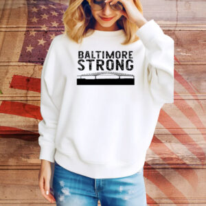 Key Bridge Stay Strong Baltimore Hoodie TShirts