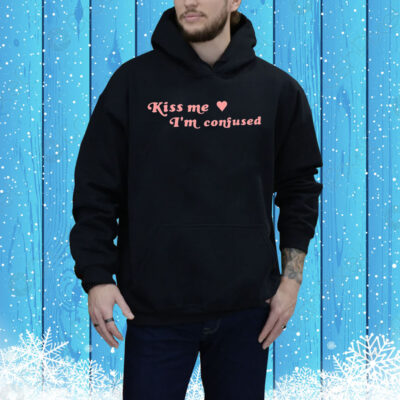 Kiss Me I'm Confused Heart Hoodie Shirt