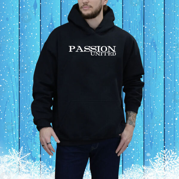 Lettering Passion United You Already Know Hoodie Shirt
