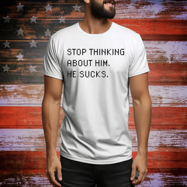 Mari Stop Thinking About Him He Sucks Hoodie Shirts