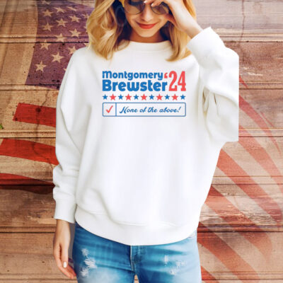 Montgomery Brewster ’24 None Of The Above Hoodie TShirts