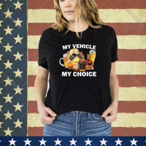 My Vehicle My Choice shirt