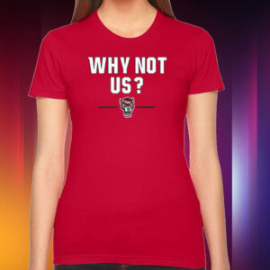 NC State Basketball: Why Not Us? Hoodie Shirt