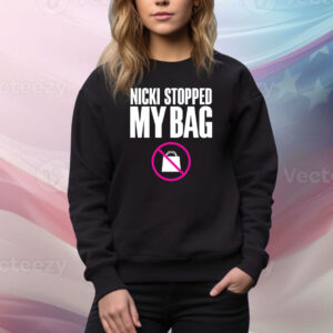 Nicki Stopped My Bag Hoodie TShirts