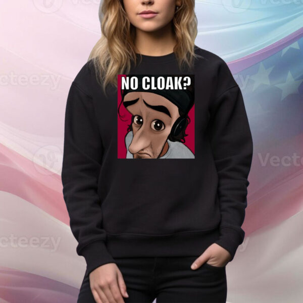 Oddly Specific No Cloak Hoodie TShirts