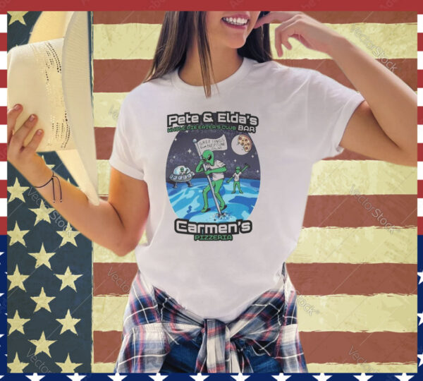 Official Pete And Elda’s Whole Pie Eaters Club Bar Carmen’s Pizzeria Alien And UFO shirt