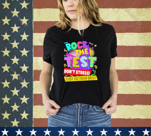 Official Rock The Test Dont Stress Testing Day Teachers Students Shirt