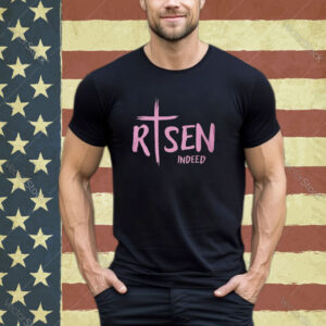 Risen Indeed Shirt