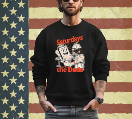 Saturdays Are For The Dads Couch Shirt