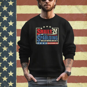 Smails Spaulding’24 You’ll Get Nothing And Like It Shirt