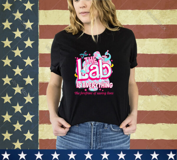 The Lab Is Everything Lab Week 2024 Medical Lab Science Shirt