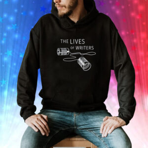 The Lives Of Writers Hoodie Shirt