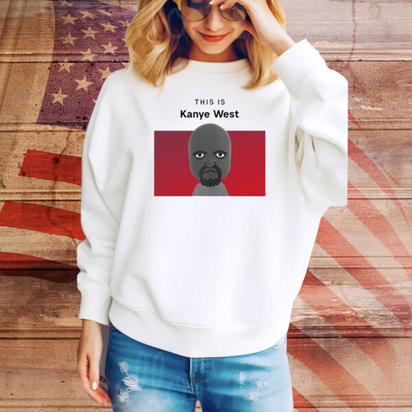 This is Kanye West Matt Hoodie Shirts