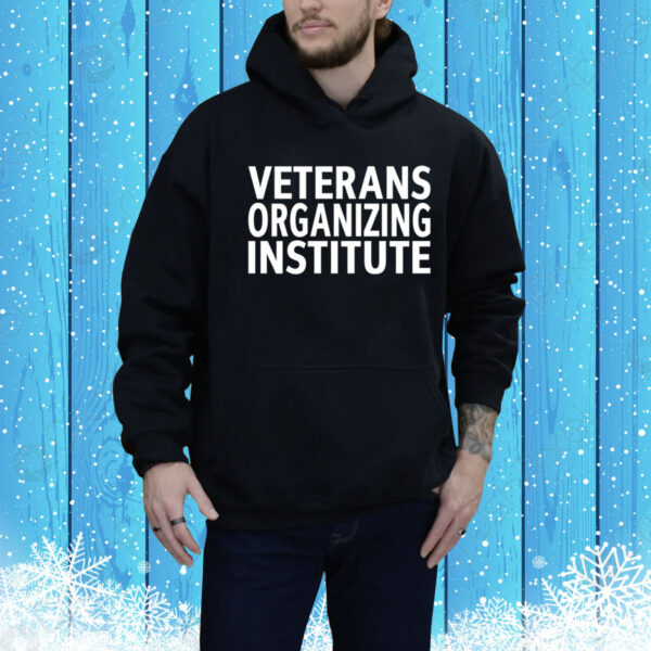 Veterans Organizing Institute Hoodie Shirt