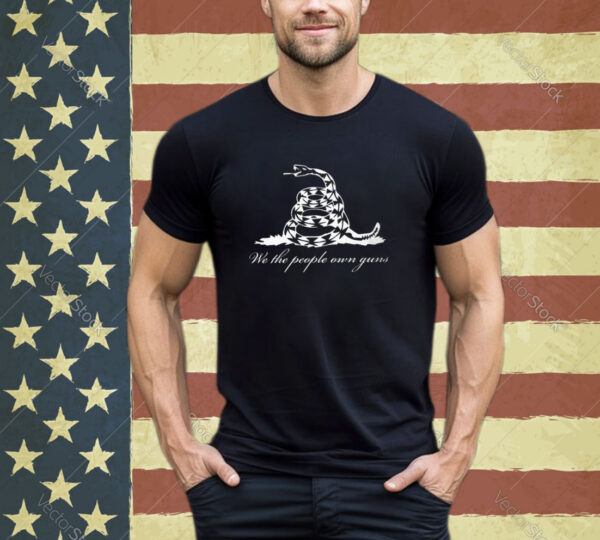 We The People Own Guns Gadsden Snake Shirt