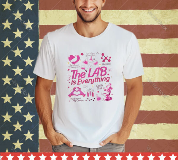 Women The Lab Is Everything Lab Week 2024 Medical Lab Tech Shirt