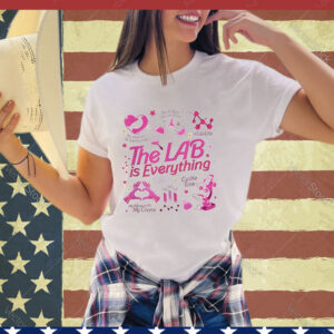 Women The Lab Is Everything Lab Week 2024 Medical Lab Tech Shirt