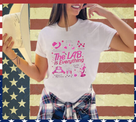 Women The Lab Is Everything Lab Week 2024 Medical Lab Tech Shirt