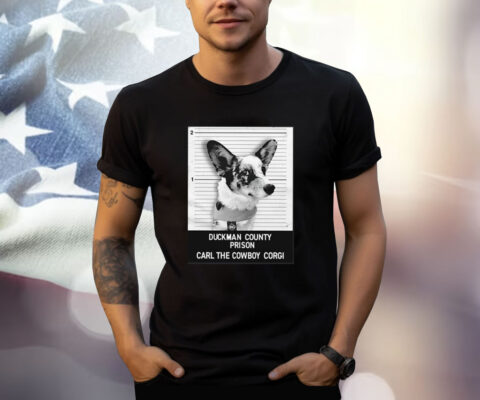 Duckman County Prison Carl The Cowboy Corgi Shirts