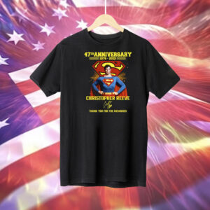 Superman 47th Anniversary 1978-2025 Christopher Reeve Thank You For The Memories Tee Shirt
