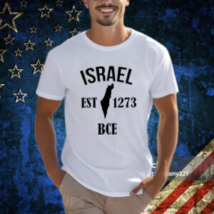 Israel Est 1273 Bce Shirts