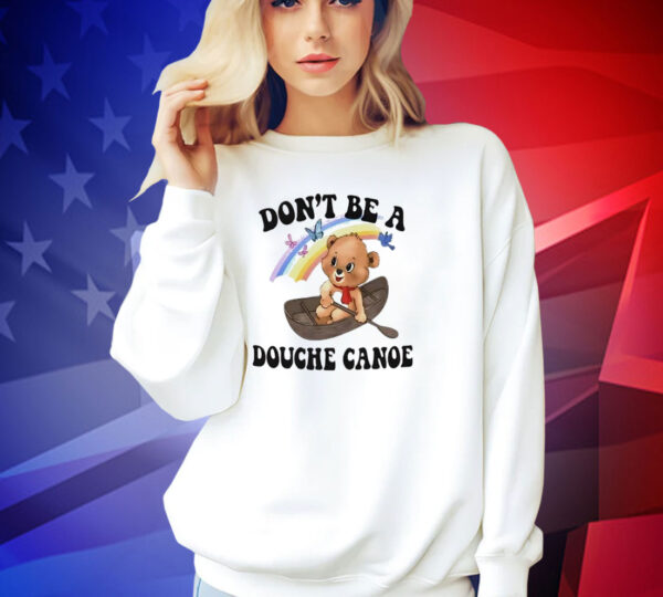Aaa don’t be a douche canoe T-shirt