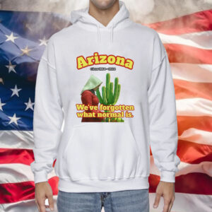 Arizona 1864 we’ve forgotten what normal is Tee Shirt