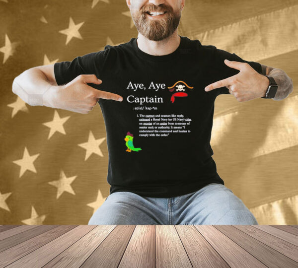 Aye aye captain T-shirt