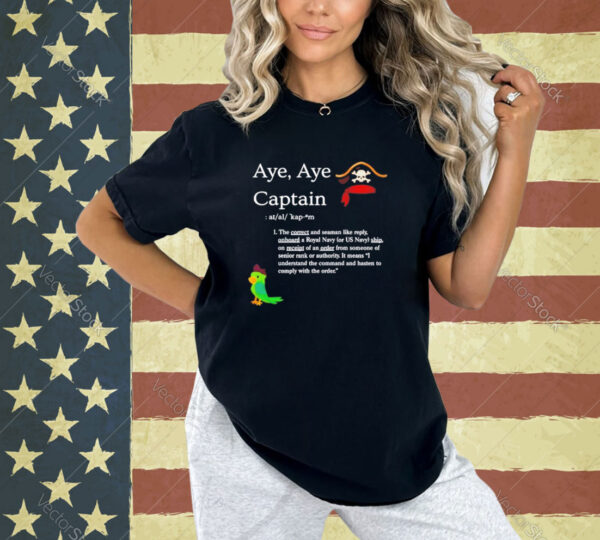 Aye aye captain T-shirt