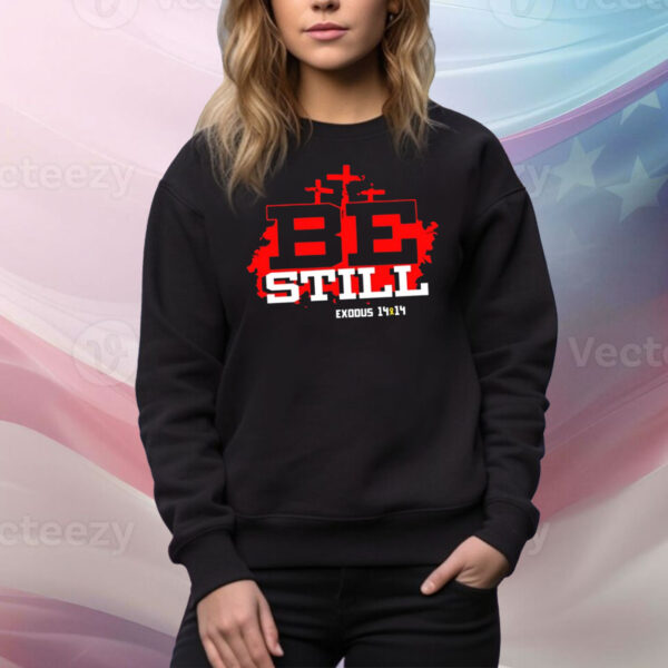 Be Still Exodus 14 14 NIV Hoodie Shirts