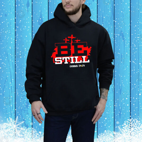 Be Still Exodus 14 14 NIV Hoodie Shirt